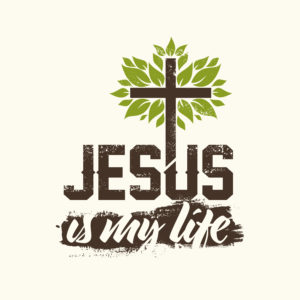 Jesus is my life with tree