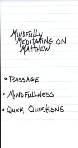 Mindfully Meditating on Matthew, Passage, Mindfulness, Quick Questions