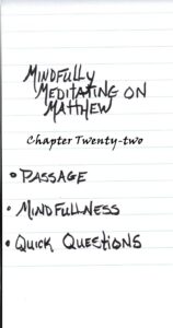 Mindfully Meditating on Matthew chapter twenty two