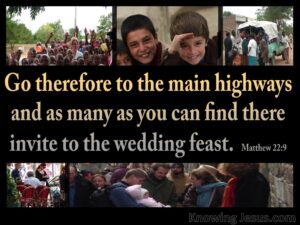 go therefore to the main highway and call as many as you can find to the wedding feast. 