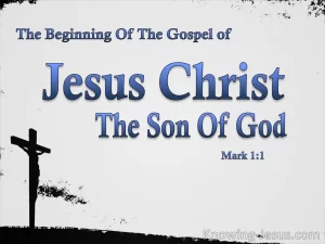 Jesus Christ the Son of God Mark 1:1