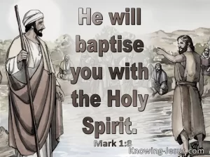 He will Baptize you with the Holy Spirit
