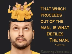 That which proceeds out of the man is what defiles the man