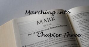 Marching into Mark Chapter three