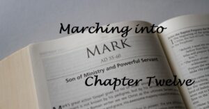 Marching into Mark Chapter Twelve